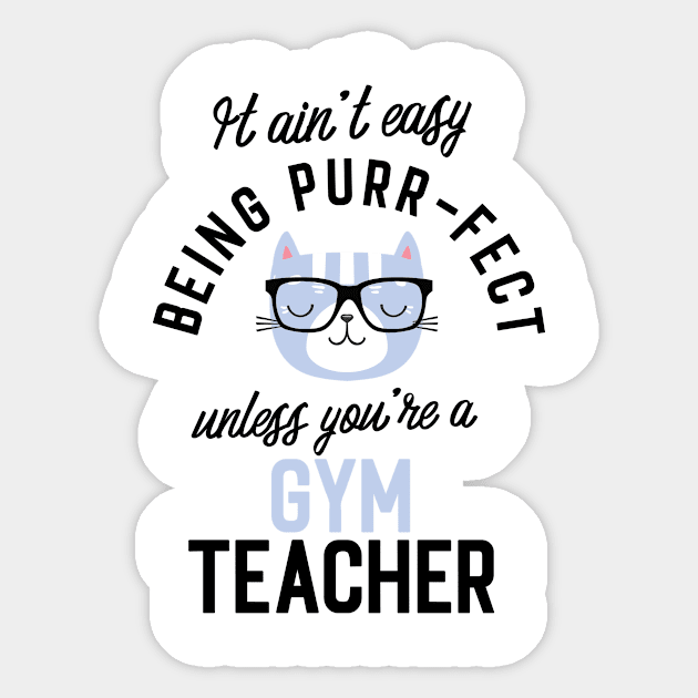 Gym Teacher Cat Gifts for Cat Lovers - It ain't easy being Purr Fect Sticker by BetterManufaktur